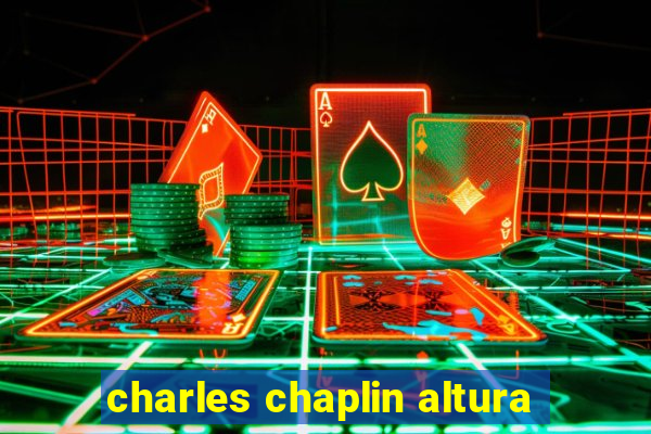 charles chaplin altura